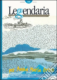 Leggendaria. Vol. 106: Per Anna Maria Ortese libro