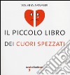 Il piccolo libro dei cuori spezzati libro