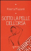 Sotto la pelle dell'orsa libro