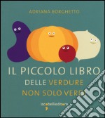 Il piccolo libro delle verdure non solo verdi