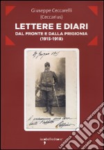 Lettere e diari dal fronte e dalla prigionia (1915-1918) libro