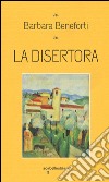 La disertora libro di Beneforti Barbara