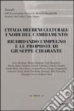 L'Italia dei beni culturali: i nodi del cambiamento. Ricordando l'impegno e le proposte di Giuseppe Chiarante. Atti del Convegno (Roma, 3 dicembre 2013) libro