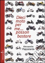 Dieci moto per me... posson bastare libro