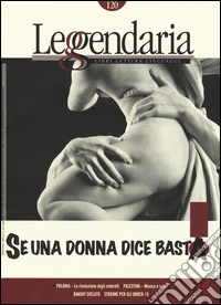 Leggendaria. Vol. 120: Se una donna dice basta libro