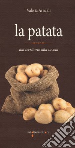 La patata. Dal territorio alla tavola libro