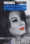 Caduta in un gorgo di torbide passioni. L'autobiografia di una diva della canzone italiana libro