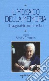 Il mosaico della memoria. Omaggio a Giacoma Limentani libro di Chemello A. (cur.)