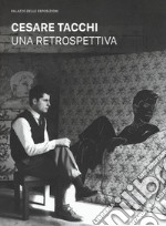 Cesare Tacchi. Una retrospettiva. Catalogo della mostra (Roma, 7 febbraio-6 maggio 2018). Ediz. a colori libro