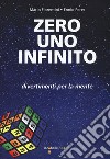 Zero uno infinito. Divertimenti per la mente libro