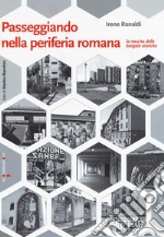 Passeggiando nella periferia romana. La nascita delle borgate storiche libro