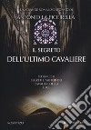 Il segreto dell'ultimo cavaliere. Federico II. Segreti e misteri dei Cavalieri della Luce libro di La Piccirella Antonio