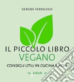 Il piccolo libro vegano. Consigli utili in cucina e non