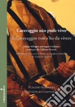 Il Caravaggio s'ha da vivere- Caravaggio não pode viver libro