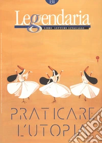 Leggendaria. Vol. 131: Praticare l'utopia