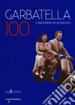 Garbatella 100. Il racconto di un secolo libro