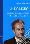Aldo Moro. Alle radici del centro-sinistra. Discorso al Congresso di Napoli libro di Farinone Enrico