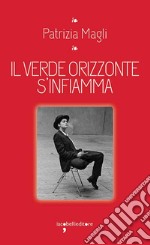 Il verde orizzonte s'infiamma libro