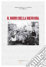 Il muro della memoria. Ediz. illustrata libro