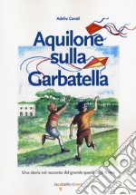 Aquilone sulla Garbatella. Una storia nel racconto del grande quartiere di Roma