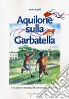 Aquilone sulla Garbatella. Una storia nel racconto del grande quartiere di Roma libro