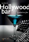 Hollywood bar. I cocktail nei film libro