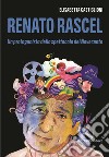 Renato Rascel. Un protagonista dello spettacolo del Novecento libro