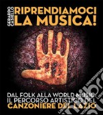 Riprendiamoci la musica! Dal folk alla world music: il percorso artistico del Canzoniere del Lazio