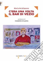 C'era una volta il bar di Vezio libro