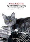 I gatti di Hemingway libro