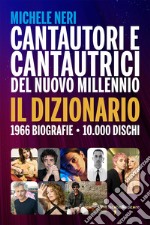 Cantautori e cantautrici del nuovo millennio. Il dizionario libro