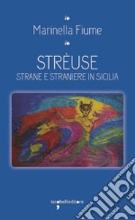 Streuse. Strane e straniere in Sicilia libro