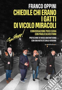 Chiedile chi erano i Gatti di Vicolo Miracoli (Capitttooo)! Conversazione poco seria con Paolo Silvestrini