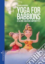 Yoga for babbions (e altre creature imperfette) libro