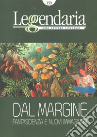 Leggendaria. Cartografie letterarie. Vol. 159: Dal margine / Fantascienza e nuovi immaginari libro