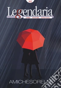 Leggendaria. Vol. 162: Amichesorelle