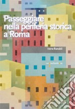 Passeggiare nella periferia storica a Roma libro