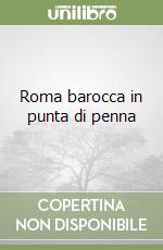 Roma barocca in punta di penna libro