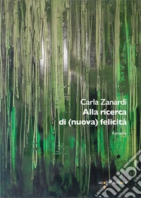 Alla ricerca di (nuova) felicità libro