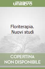 Floriterapia. Nuovi studi