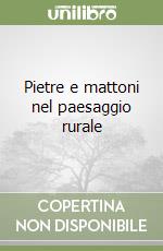 Pietre e mattoni nel paesaggio rurale libro