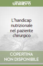 L'handicap nutrizionale nel paziente chirurgico libro