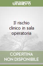 Il rischio clinico in sala operatoria