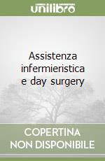 Assistenza infermieristica e day surgery libro