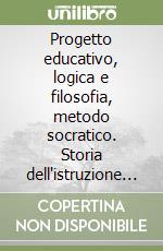 Progetto educativo, logica e filosofia, metodo socratico. Storia dell'istruzione e delle tematiche educative