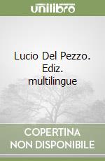 Lucio Del Pezzo. Ediz. multilingue