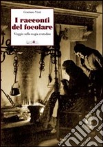 I racconti del focolare. Viaggio nella magia contadina libro