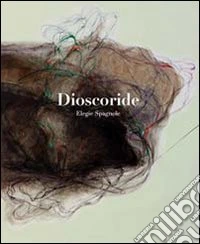 Dioscoride. Elegie spagnole