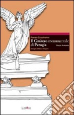 Il cimitero monumentale di Perugia. Guida illustrata libro