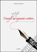 Consigli tra le righe ad aspiranti scrittori libro